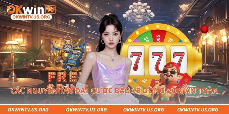 Các nguyên tắc đặt cược bảo vệ dòng vốn an toàn