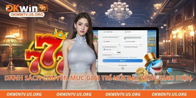 Danh sách chuyên mục giải trí nổi bật trên giao diện