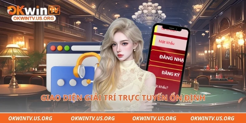 Giao diện giải trí trực tuyến ổn định 
