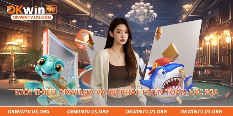 Giới thiệu Okwintv và sự phát triển toàn lục địa