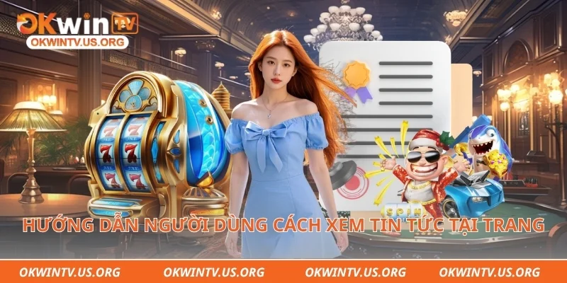 Hướng dẫn người dùng cách xem tin tức tại trang