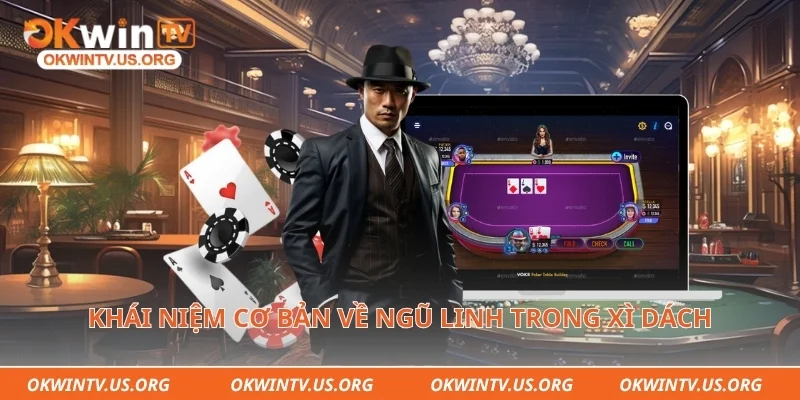Khái niệm cơ bản về ngũ linh trong xì dách cho người mới