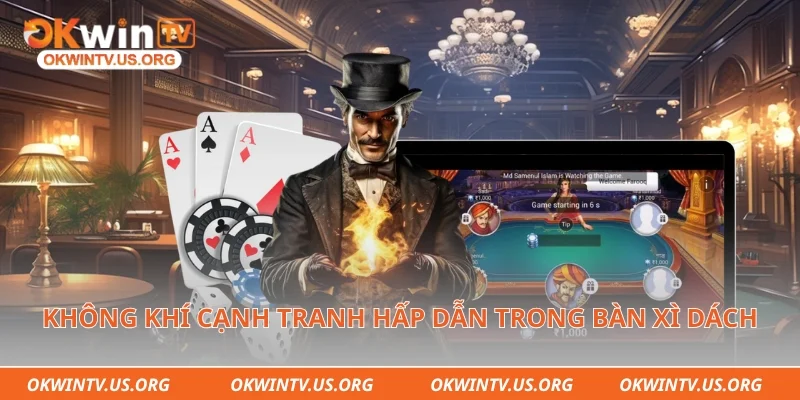Không khí cạnh tranh hấp dẫn trong bàn xì dách trực tuyến