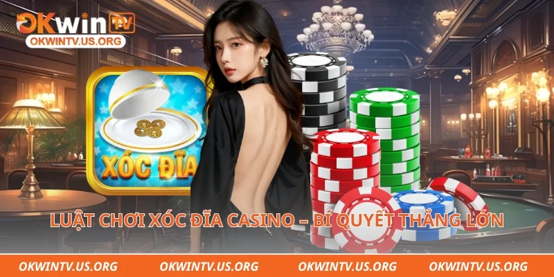 Luật chơi xóc đĩa casino – bí quyết thắng lớn