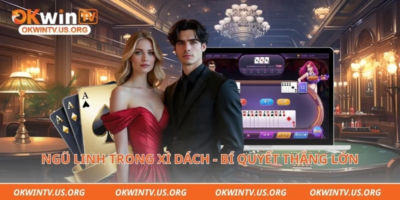 Ngũ linh trong xì dách - Bí quyết thắng lớn 