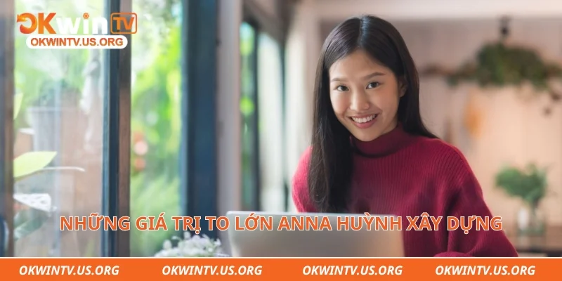 Những giá trị to lớn Anna Huỳnh xây dựng cho thương hiệu