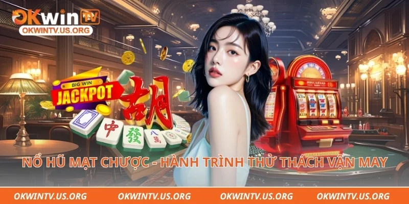Nổ hũ mạt chược - Hành trình thử thách vận may 
