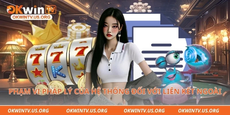 Phạm vi pháp lý của hệ thống đối với liên kết ngoài