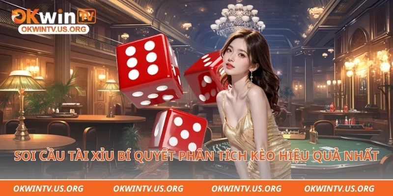 Soi cầu tài xỉu bí quyết phân tích kèo hiệu quả nhất