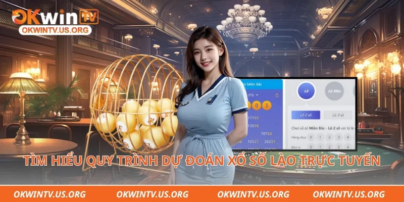 Tìm hiểu quy trình dự đoán xổ số lào trực tuyến