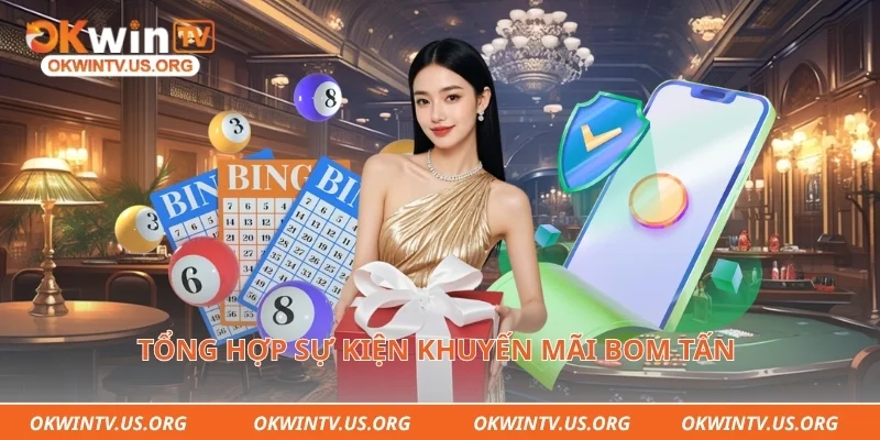 Tổng hợp sự kiện khuyến mãi bom tấn tại giới thiệu Okwintv